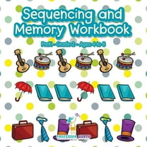 Sequencing and Memory Workbook PreK-Grade 2 - Ages 4 to 8 (Paperback)