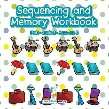 Sequencing and Memory Workbook PreK-Grade 2 - Ages 4 to 8 (Paperback)