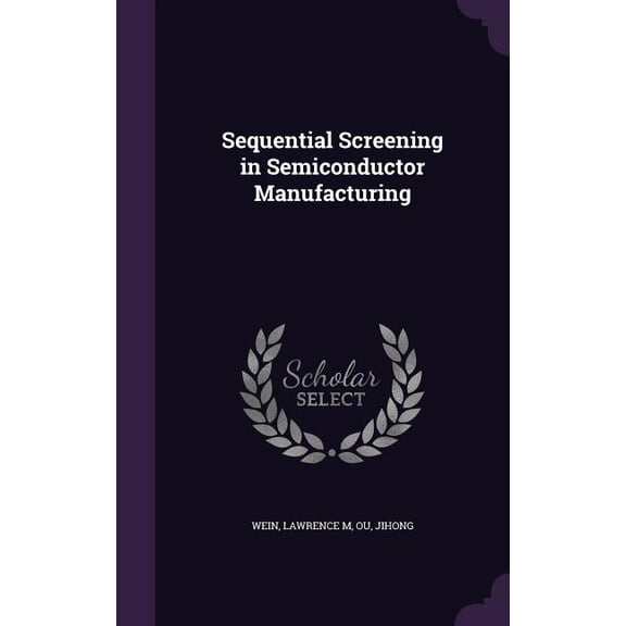 Sequential Screening in Semiconductor Manufacturing (Hardcover)