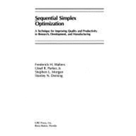 Pre-Owned Sequential Simplex Optimization: A Technique for Improving Quality and Productivity in Research, Development, and Manufacturing (Hardcover) 0849358949 9780849358944