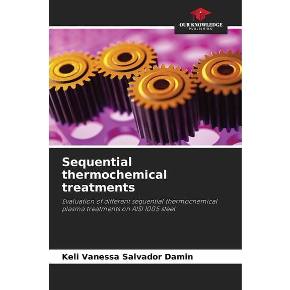 Sequential thermochemical treatments, (Paperback)