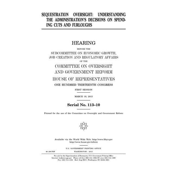 Sequestration oversight: understanding the administration's decisions on spending cuts and furloughs, (Paperback)