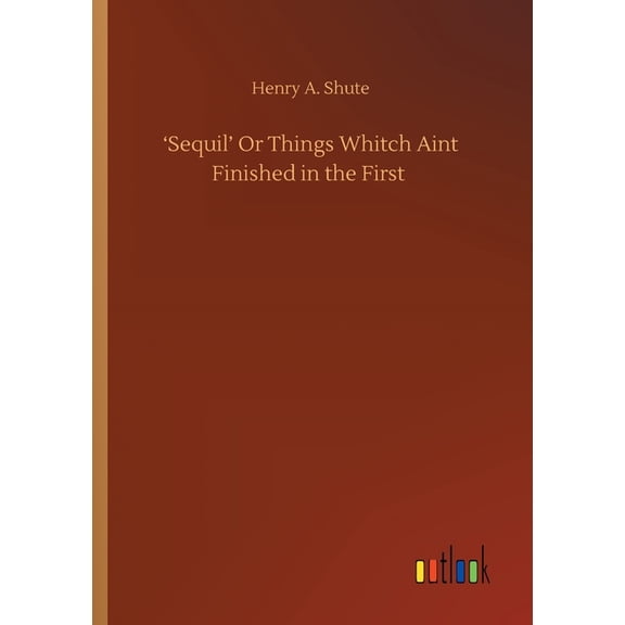 'Sequil' Or Things Whitch Aint Finished in the First (Paperback)