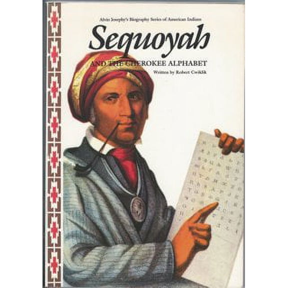 Pre-Owned Sequoyah and the Cherokee Alphabet (Alvin Josephy's Biography Series of American Indians) (Paperback) 0382097599 9780382097591