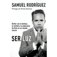 thumbnail image 1 of Ser Luz / Be Light: Brillar Con La Belleza, La Verdad Y La Esperanza de Dios En Un Mundo Oscuro, (Paperback), 1 of 1