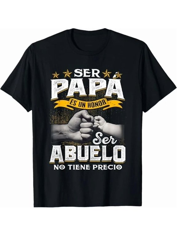 Ser Papa Es Un Honor Abuelo No Tiene Precio Graphic Design For Everyday Style T-Shirt, Size S-5XL