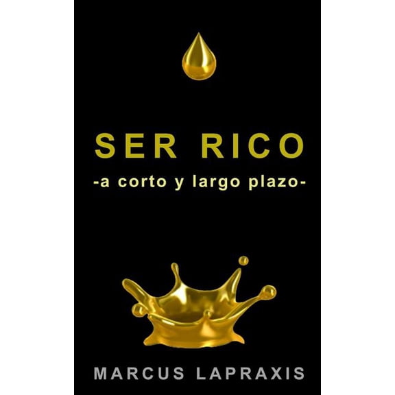 Ser Rico -A Corto Y Largo Plazo- (Paperback)