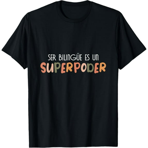Ser bilingue es un superpoder Spanish Teacher esl Teacher T-ShirtMen and women can wear, black T-shirts, gifts. Age: M,L,XL 2XL, 3XL, 383XL