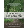 thumbnail image 1 of Ser madre, Â¿es para mÃ­?: Tu guÃ­a paso a paso hacia la claridad, (Paperback), 1 of 1