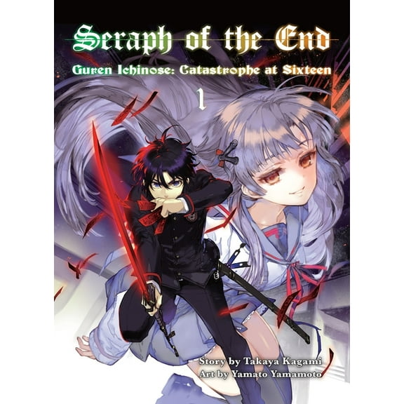 Seraph Seraph of the End, 1 (Novel): Guren Ichinose: Catastrophe at Sixteen, Book 1, (Paperback)
