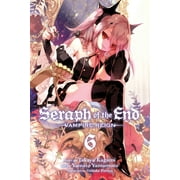 Seraph of the End Seraph of the End, Vol. 6 Vampire Reign Series #6 Paperback