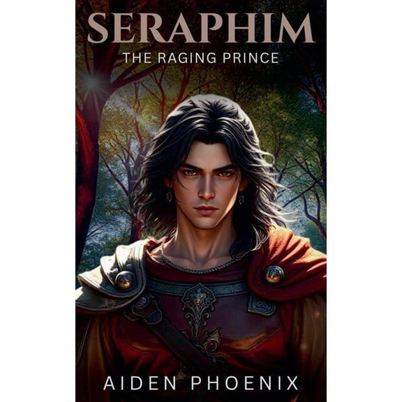 Seraphim The Raging Prince, Book 3, (Paperback)