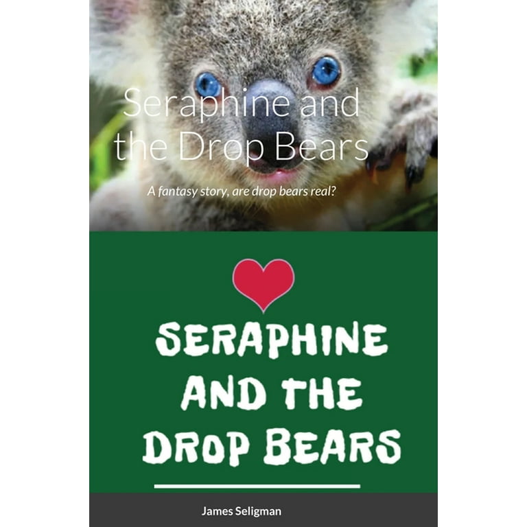 Seraphine and the Drop Bears : A fantasy story, are drop bears