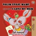 thumbnail image 1 of Pre-Owned Serbian English Bilingual Collection Volim svoju mamu I Love My Mom (Latin Alphabet): Serbian English Bilingual Book, (Paperback), 1 of 1