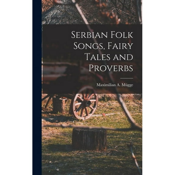 Serbian Folk Songs, Fairy Tales and Proverbs (Hardcover)