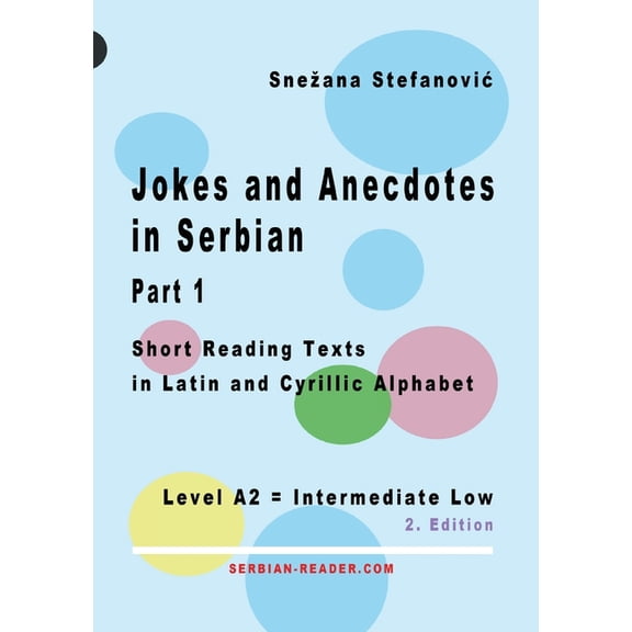 Serbian Reader Jokes and Anecdotes in Serbian - Part 1: Short Reading Texts in Latin and Cyrillic Script, Level A2 = Intermediate Low, , (Paperback)