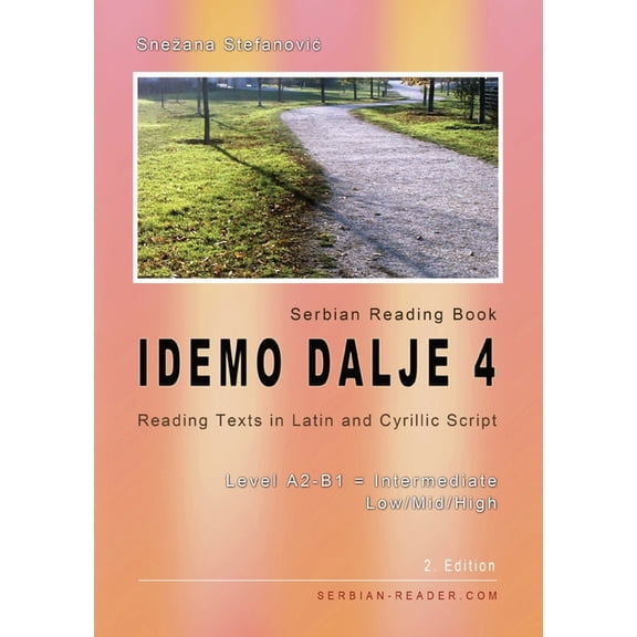 Serbian Reader Serbian Reading Book "Idemo dalje 4": Reading Texts in Latin and Cyrillic Script, Level A2-B1 = Intermediate Low/Mid/Hig, (Paperback)