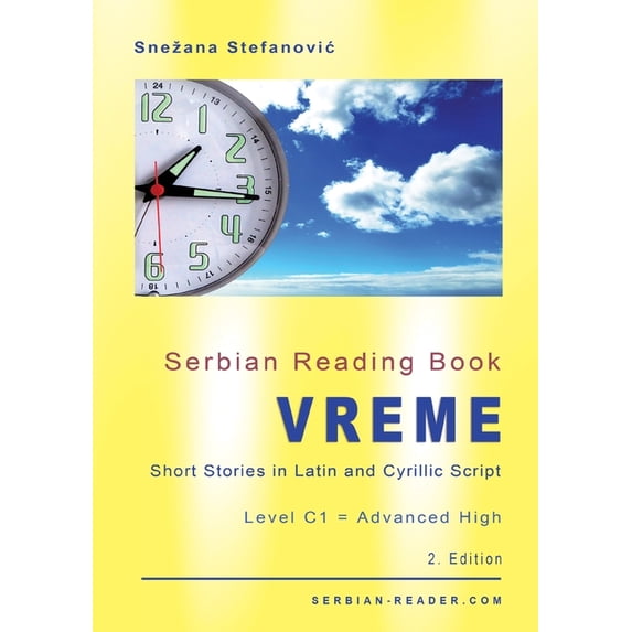 Serbian Reader Serbian Reading Book "Vreme": Short Stories in Latin and Cyrillic Script, Level C1 = Advanced High, 2. Edition, (Paperback)