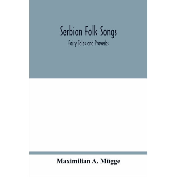 Serbian folk songs: fairy tales and proverbs, (Paperback)