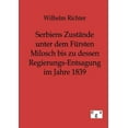thumbnail image 1 of Serbiens Zust Nde Unter Dem F Rsten Milosch Bis Zu Dessen Regierungs-entsagung Im Jahre 1839, 1 of 1
