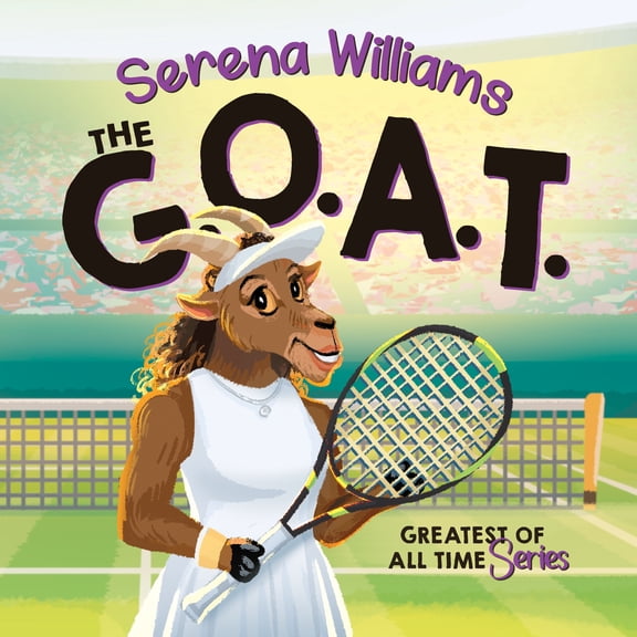 Serena Williams, The GOAT: Tennis Biography Book for Kids (Ages 410)