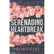 Serenading Heartbreak Paperback by Ella Fields
