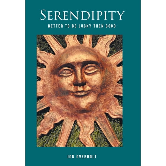 Serendipity: Better to Be Lucky Than Good, (Hardcover)