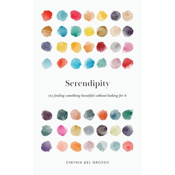 Serendipity: Finding something beautiful without looking for it, (Paperback)