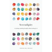 Serendipity Finding something beautiful without looking for it, Paperback
