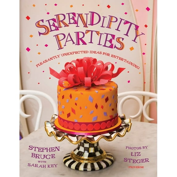 Serendipity Parties : Pleasantly Unexpected Ideas for Entertaining (Hardcover)