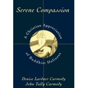 Serene Compassion A Christian Appreciation of Buddhist Holiness, Hardcover