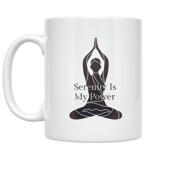 Serenity Is My Power Yoga Design - Yoga Enthusiast - 11 oz Ceramic Coffee Mug