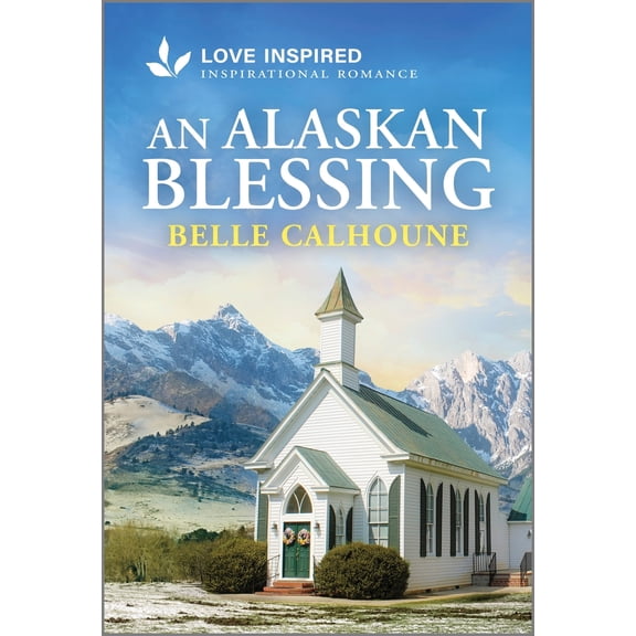 Pre-Owned An Alaskan Blessing: An Uplifting Inspirational Romance (Mass Market Paperback) 1335936734 9781335936738
