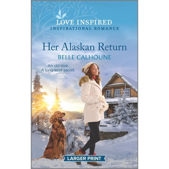 Serenity Peak Her Alaskan Return: An Uplifting Inspirational Romance, Book 1, (Paperback)
