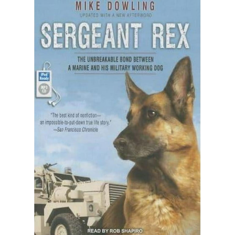 Sergeant Rex : The Unbreakable Bond Between a Marine and His Military  Working Dog