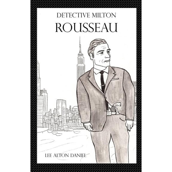 Detective Milton Rousseau Sergeant Rousseau Series Paperback 1727592174 9781727592177 Lee Alton Daniel