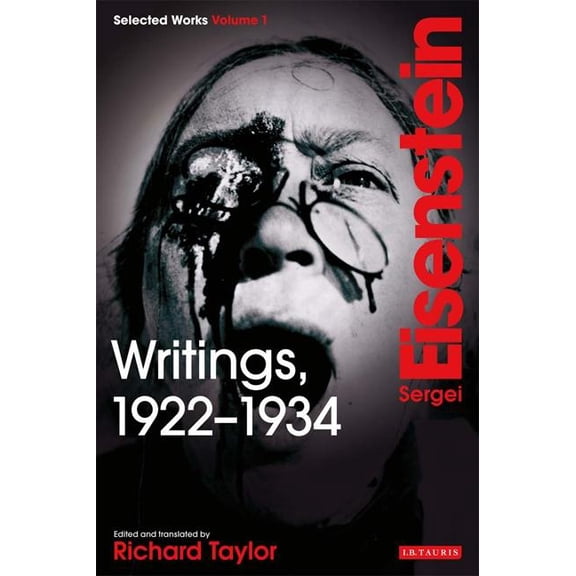 Sergei Eisenstein: Selected Works Writings, 1922-1934: Sergei Eisenstein Selected Works, Volume 1, Book 01, (Paperback)