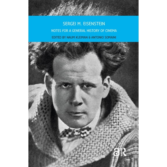 Film Theory in Media History Sergei M. Eisenstein: Notes for a General History of Cinema, (Hardcover)