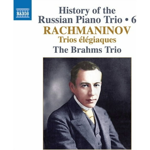 The Brahms Trio - History of the Russian Piano Trio, Vol. 6 - Rachmaninoff: Trios elegiaques - Music & Performance - CD