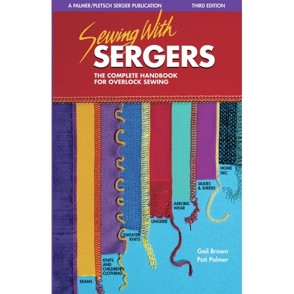Serging . . . from Basics to Creative Po Sewing with Sergers: The Complete Handbook for Overlock Sewing, (Paperback)