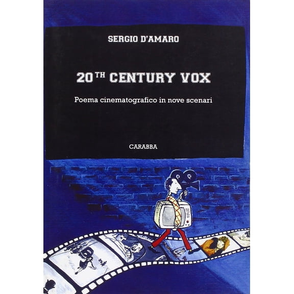 Sergio D'Amaro Twentieth Century Vox. Poema cinematografico in nove scenari (Paperback)