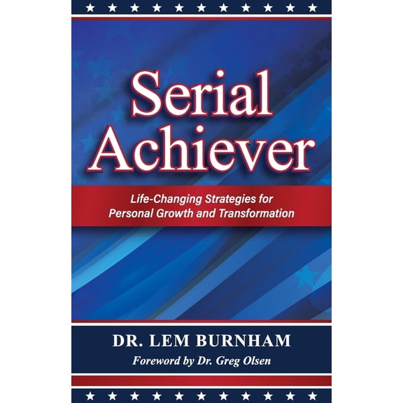 Serial Achiever: Life-Changing Strategies for Personal Growth and Transformation, (Paperback)