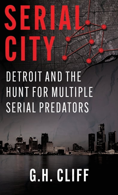 Serial City: Detroit and the Hunt for Multiple Serial Predators, (Hardcover)