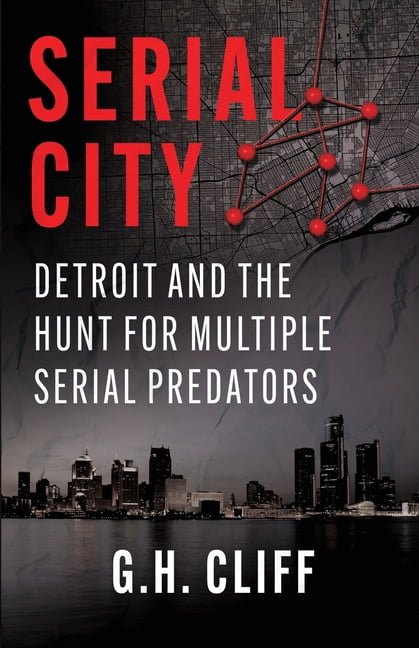 Serial City: Detroit and the Hunt for Multiple Serial Predators, (Paperback)