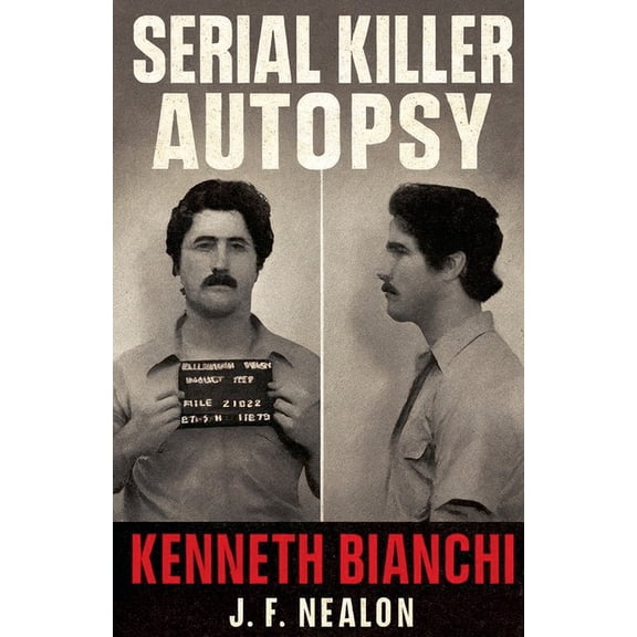 Serial Killer Autopsy Serial Killer Autopsy: Kenneth Bianchi, Book 31, (Paperback)