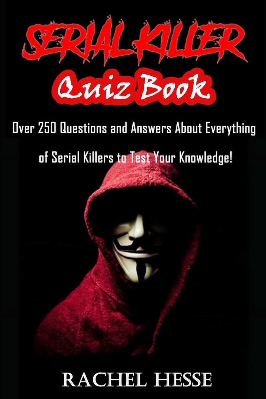 Serial Killer Quiz Book Over 250 Questions and Answers About