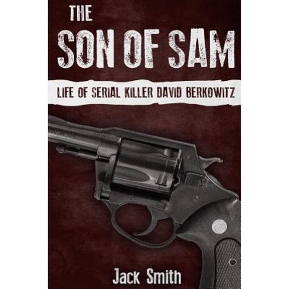 Pre-Owned The Son of Sam: Life of Serial Killer David Berkowitz (Serial Killer True Crime Books), 9781095578254, 1095578251, Paperback,