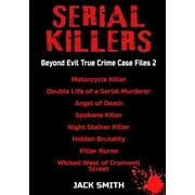 Serial Killers - Beyond Evil True Crime Case Files 2 Motorcycle Killer, Double Life Killer of a Paperback by Jack Smith