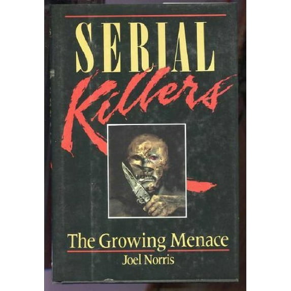 Pre-Owned Serial Killers; The Growing Menace (Paperback) 0385237308 9780385237307