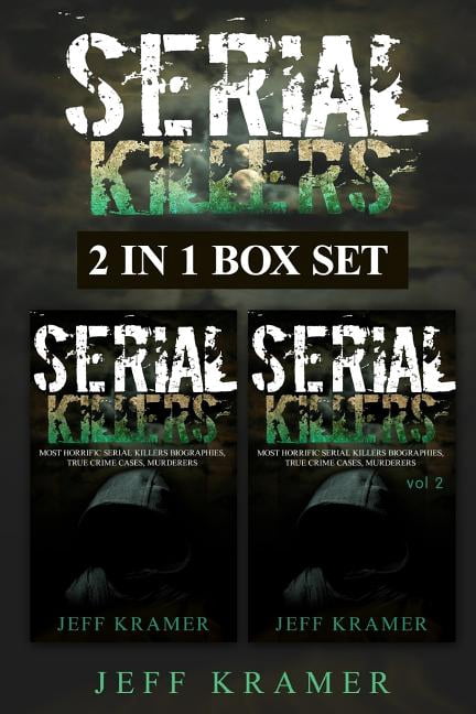 Serial Killers: Horrific Serial Killers Biographies, True Crime Cases, Murderers: 2 in 1 (Volume I and II) (Booklet), (Paperback)